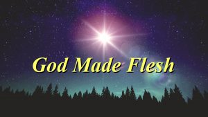 God Made Flesh