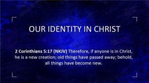 OUR IDENTITY IN CHRIST